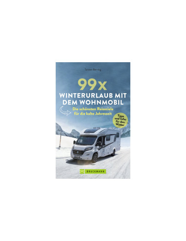 Torsten Berning – 99 x žiemos atostogos su nameliu ant ratų – gražiausios kelionių kryptys šaltuoju metų laiku